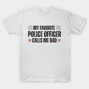 Funny Father's Day Gift Idea for Dad or Grandpa from A Police Officer  - My Favorite Police Officer Call Me Dad Funny T-Shirt